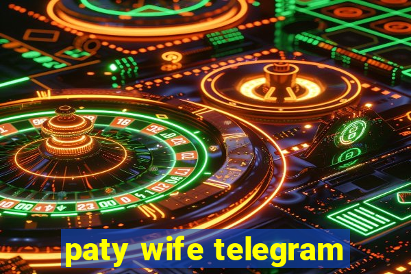 paty wife telegram